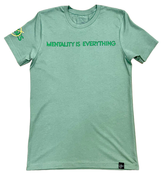 Mentality Is Everything T-Shirt (Sage Green)